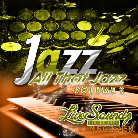 Live Soundz Productions - All That Jazz Vol 3 (WAV/MIDI/REASON NN19 & NN-XT) - сэмплы Jazz
