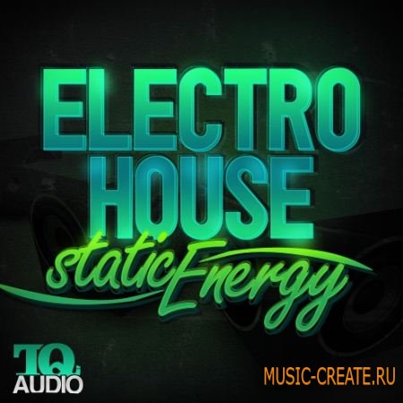 TQ Audio - Electro Static Energy (WAV MIDI FLP) - сэмплы Electro House