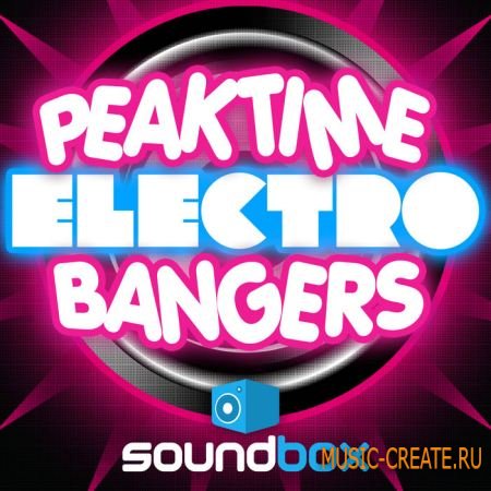 Soundbox - Peak Time Electro Bangers (WAV REX) - сэмплы Electro, Electro House