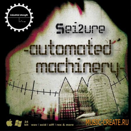 Industrial Strength Records - Sei2ure : Automated Machinery (MULTIFORMAT) - сэмплы Hard Techno, industrial, Hardcore, DnB, Industrial Tekno