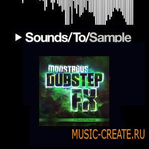 Sounds To Sample - Monstrous Dubstep FX (WAV) - звуковые эффекты