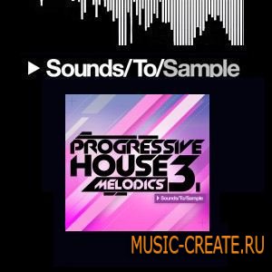 Sounds To Sample - Progressive House Melodics 3 (WAV MIDI) - сэмплы Progressive House