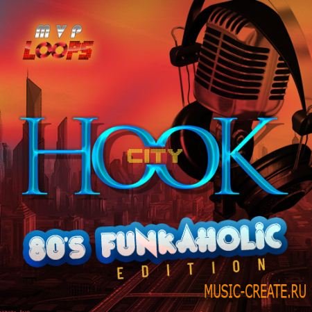 MVP Loops - Hook City: 80s Funkaholic Edition (WAV REX AIFF) - сэмплы Funk, Dance