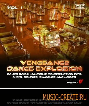 Vengeance - Dance Explosion Vol.1 (WAV MIDI) - сэмплы Big Room Dance