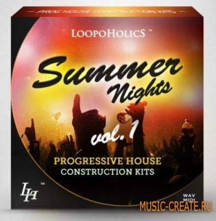 Loopoholics - Summer Nights Vol.1 - Progressive House Construction Kits (WAV MIDI) - сэмплы Progressive House