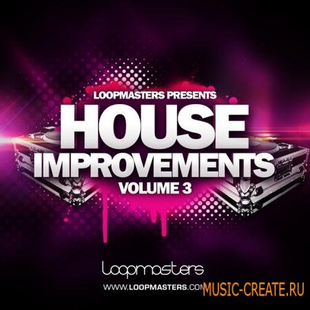 Loopmasters - House Improvements Vol 3 (MULTIFORMAT) - сэмплы House