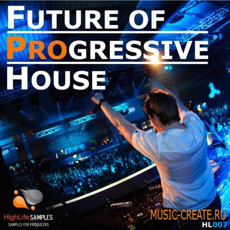 HighLife Samples - Future of Progressive House (WAV MIDI) - сэмплы Progressive House