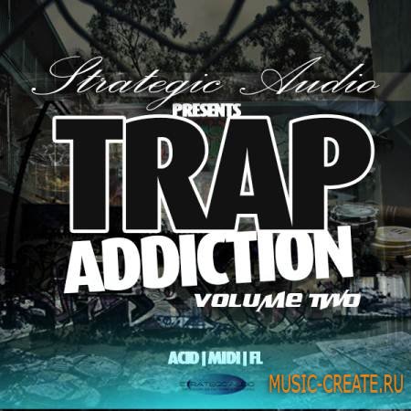 Strategic Audio - Trap Addiction Vol 2 (WAV MIDI FLP) - сэмплы Dirty South, Trap, Hip Hop