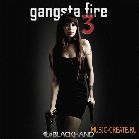 Black Hand Loops - Gangsta Fire 3 (WAV REX AIFF) - сэмплы Hip Hop, Gangsta Rap