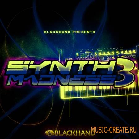 Black Hand Loops - Synth Madness 3 (WAV REX AIFF) - сэмплы Hip Hop, R&B, Modern Pop