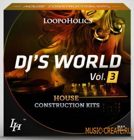 Loopoholics - Dj's World Vol.3 House Construction Kits (WAV MIDI) - сэмплы Progressive House, Electro House