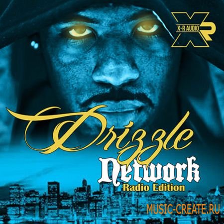 X-R Audio - Drizzle Network Radio Edition (WAV MIDI FLP) - сэмплы Hip Hop, R&B