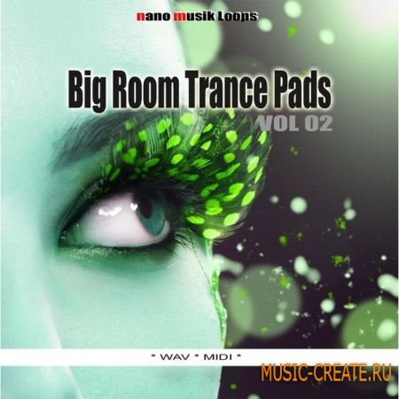 Nano Musik Loops - Big Room Trance Pads Vol 2 (WAV MIDI) - сэмплы Trance, Dance, Ambien