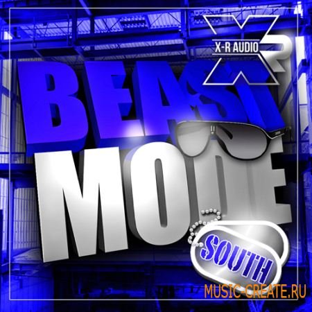 X-R Audio - Beast Mode South (WAV MIDI FLP) - сэмплы Dirty South