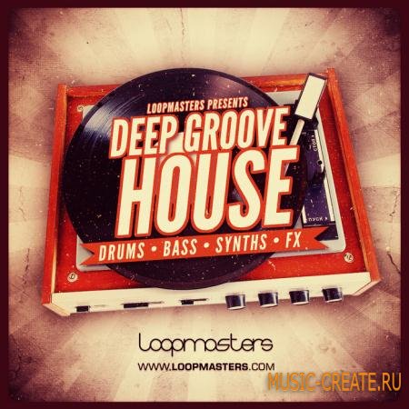 Loopmasters - Deep Groove House (MULTiFORMAT) - сэмплы Deep House, Progressive House