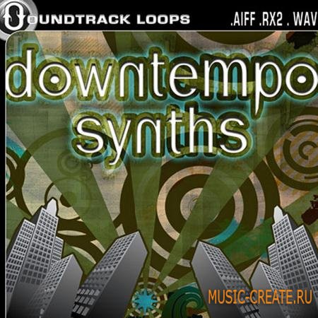 Soundtrack Loops - Downtempo Synths (WAV REX AIFF) - сэмплы Downtempo, Hip Hop, Trip Hop, Chillout, House, Minimal, Glitch, Tech, Industrial