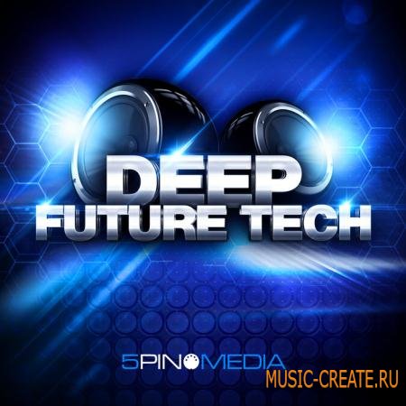 5Pin Media - Deep Future Tech (MULTiFORMAT) - сэмплы Deep House, Tech House