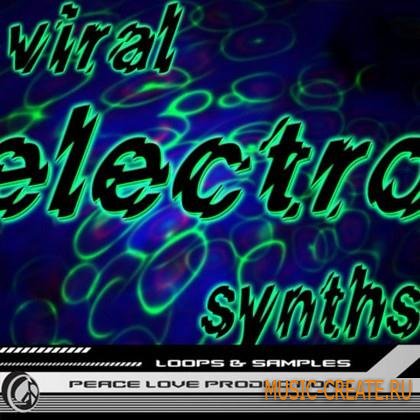 Peace Love Productions - Viral Electro Synths (WAV AiFF REX) - сэмплы Nu Electro House, Fidget House, Deep Techno