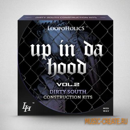 Loopoholics - Up In Da Hood Vol.2: Dirty South Construction Kits (WAV MIDI) - сэмплы Dirty South, Hip Hop