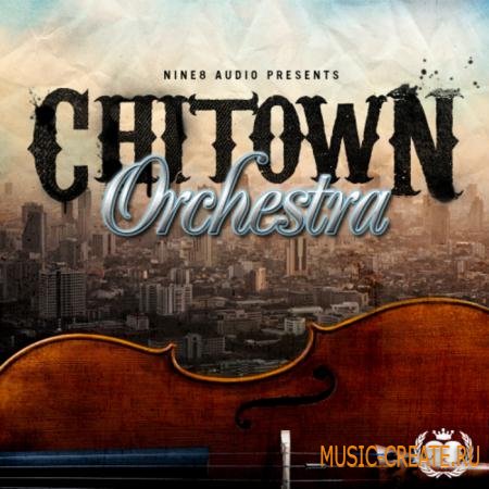Nine 8 Audio - Chitown Orchestra (WAV MIDI FLP) - сэмплы оркестровых инструментов