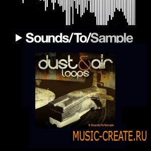 Sounds To Sample - Dust and Air Loops (WAV) - сэмплы house, deep house, tech house