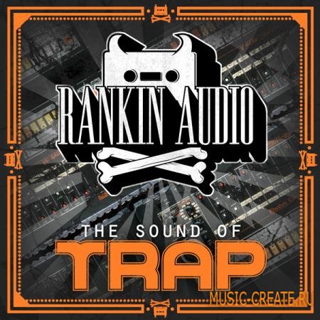 Rankin Audio - The Sound of Trap (WAV, Massive presets) - сэмплы Dirty South, Trap