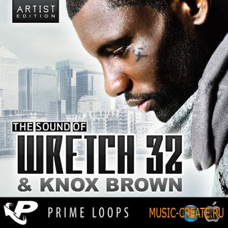 Prime Loops - The Sound Of Wretch 32 & Knox Brown (WAV REX AIFF) - сэмплы Pop