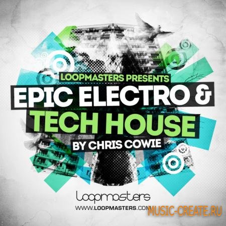 Loopmasters - Epic Electro And Tech House (MULTIFORMAT) - сэмплы Electro House, Tech House