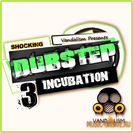Vandalism - Shocking Dubstep Incubation 3 (WAV MIDI) - сэмплы Dubstep, Complextro