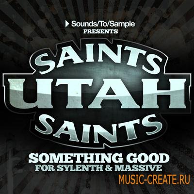 Sounds To Sample - Utah Saints - Something Good For Sylenth And Massive
