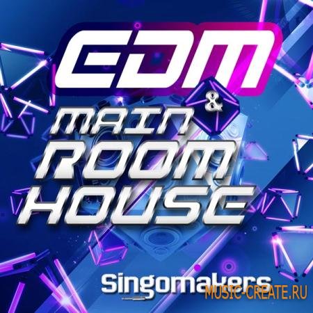 Singomakers - EDM and Main Room House (WAV MiDi REX2) - сэмплы House