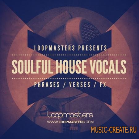 Loopmasters - Soulful House Vocals (MULTiFORMAT) - вокальные сэмплы