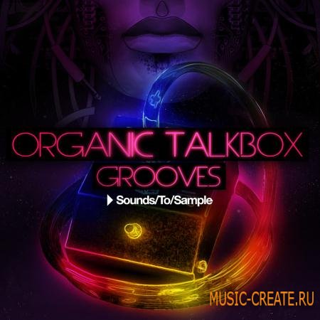 Sounds To Sample - Organic Talkbox Grooves (WAV MIDI) - сэмплы Electro, Disco, Indie