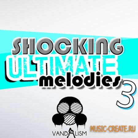 Vandalism - Shocking Ultimate Melodies 3 (MIDI) - мелодии House