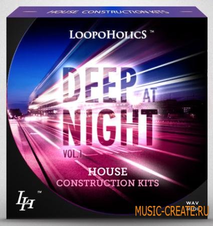 Loopoholics - Deep At Night Vol.1 House Construction Kits (WAV MiDi) - сэмплы Deep House