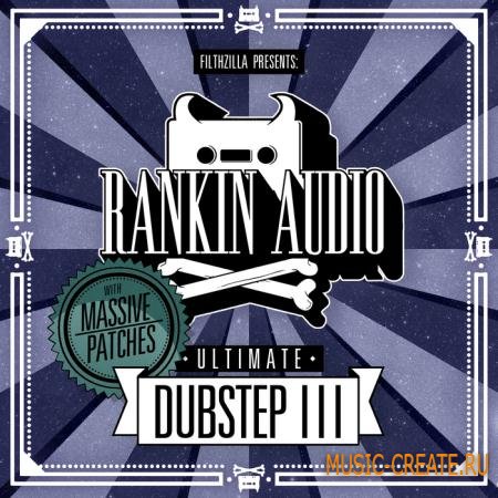 Rankin Audio - Ultimate Dubstep 3 (WAV NI Massive) - сэмплы Dubstep