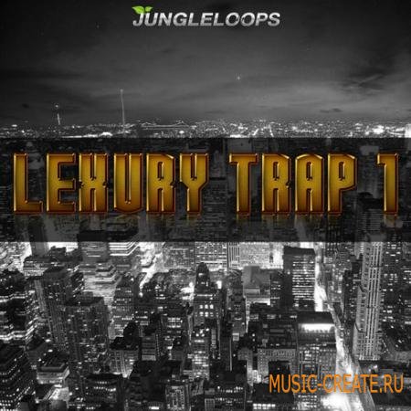 Jungle Loops - Lexury Trap Vol 1 (WAV MiDi) - сэмплы Trap, Dirty South