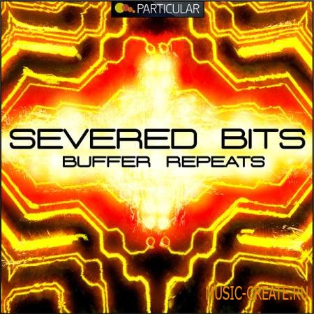 Particular - Severed Bits: Buffer Repeats (WAV REX2) - сэмплы Downtempo, Urban Electronic