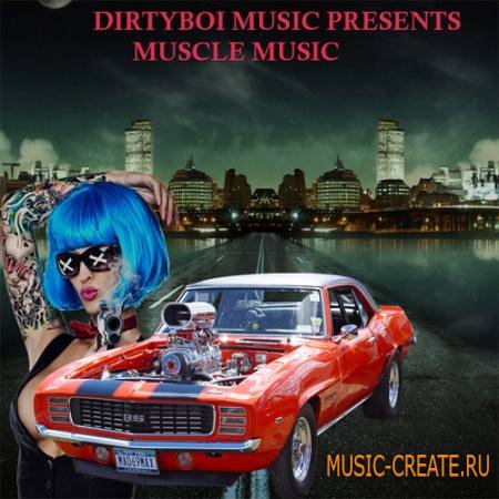 Dirty Boi Music - Muscle Music (WAV) - сэмплы Dirty South