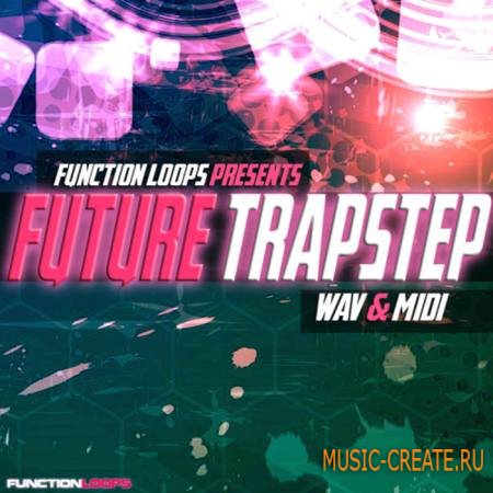 Function Loops - Future Trapstep (WAV MiDi) - сэмплы Trap, Glitch Hop, Dubstep