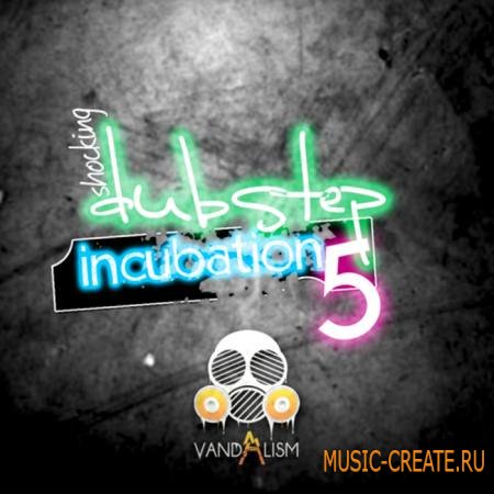 Vandalism - Shocking Dubstep Incubation 5 (WAV MiDi) - сэмплы Dubstep, Complextro