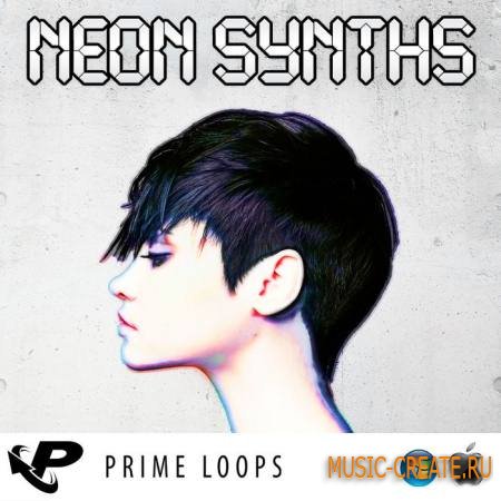 Prime Loops - Neon Synths (ACiD WAV AiFF REX2) - сэмплы Euro Dance, Pop Dance