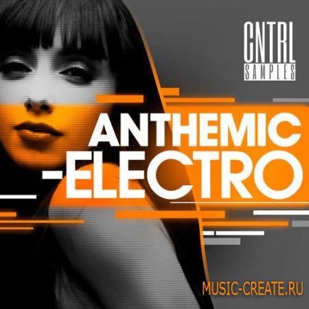 CNTRL Samples - Anthemic Electro (WAV MiDi) - сэмплы Electro