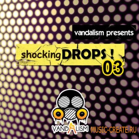 Vandalism - Shocking Drops! 3 (WAV MiDi) - сэмплы Progressive House, Electro House, Complextro