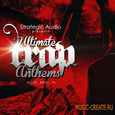 Strategic Audio - Ultimate Trap Anthems (ACiD WAV MiDi FLP) - сэмплы Trap, Dirty South, Hip Hop
