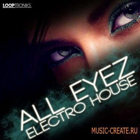Looptroniks - All Eyez Electro House (WAV MiDi) - сэмплы Electro House