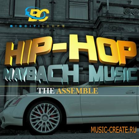 Big Citi Loops - Hip Hop Maybach Music The Assemble (WAV MiDi LOGiC) - сэмплы Hip Hop