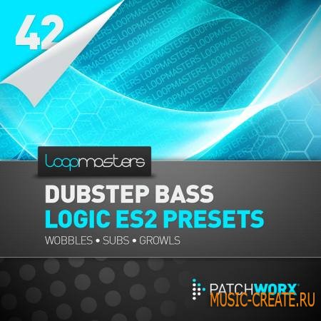 Loopmasters - Patchworx 42: Logic ES2 Dubstep Bass Presets (пресеты для Logic ES2)