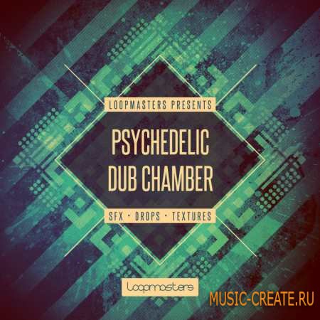 Loopmasters - Psychedelic Dub Chamber (MULTIFORMAT) - сэмплы Dub, Reggae, Dubstep, DnB