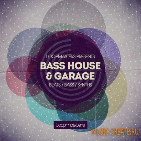 Loopmasters - Bass House and Garage (MULTiFORMAT) - сэмплы Bass House